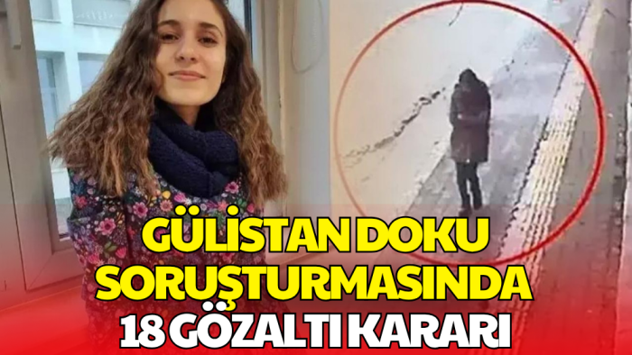Gülistan Doku Soruşturmasında 15 İlde Eş Zamanlı Operasyon: 18 Gözaltı